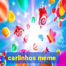 carlinhos meme